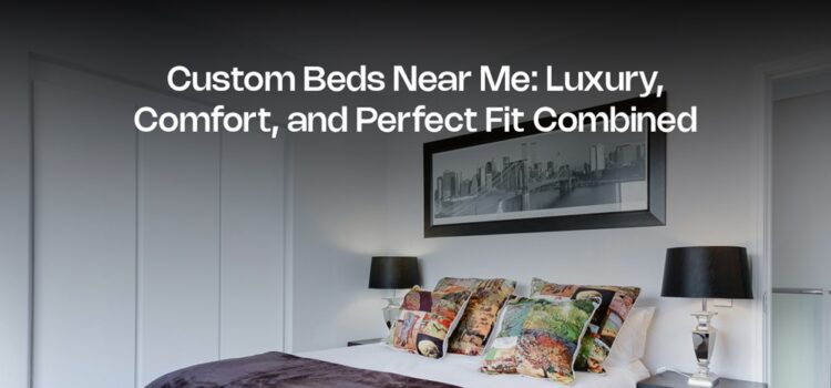 Custom Beds